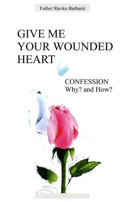 Give Me Your Wounded Heart Paperback Medjugorje Web
