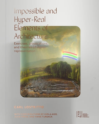 Impossible and Hyper-Real Elements of Architecture Paperback Applied Research & Design