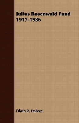 Julius Rosenwald Fund 1917-1936 Paperback Brousson Press