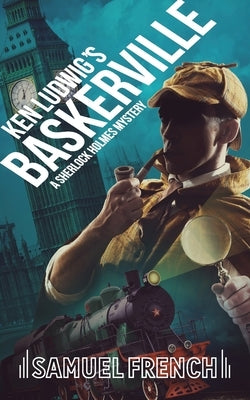 Ken Ludwig's Baskerville: A Sherlock Holmes Mystery Paperback Samuel French, Inc.