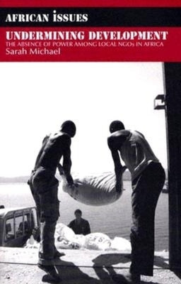 Undermining Development: The Absence of Power Among Local NGO's in Africa Paperback Indiana University Press