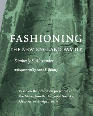 Fashioning the New England Family Paperback Massachusetts Historical Society
