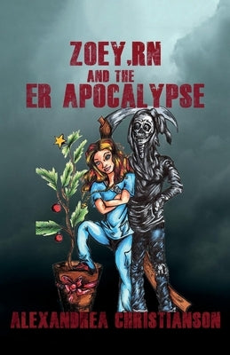 Zoey, RN and the Er Apocalypse: Volume 1 by Christianson, Alexandrea
