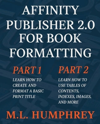 Affinity Publisher 2.0 for Book Formatting Paperback M.L. Humphrey