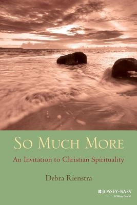 So Much More: An Invitation to Christian Spirituality Paperback Jossey-Bass