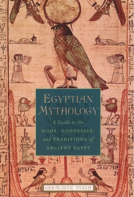 Egyptian Mythology: A Guide to the Gods, Goddesses, and Traditions of Ancient Egypt Paperback Oxford University Press, USA