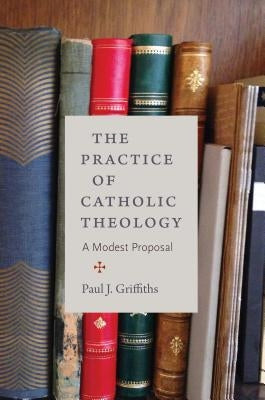 The Practice of Catholic Theology Paperback Catholic University of America Press