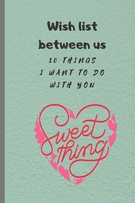 Wish list between us: 30 things I want to do with you by Cada, Cinia