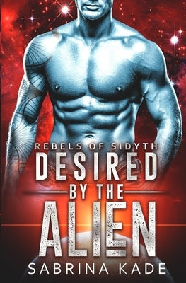 Desired by the Alien: A Sci-Fi Alien Romance Paperback Independently Published