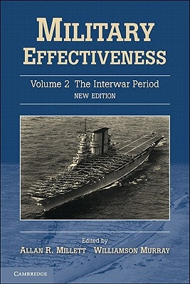 Military Effectiveness, Volume 2: The Interwar Period Paperback Cambridge University Press