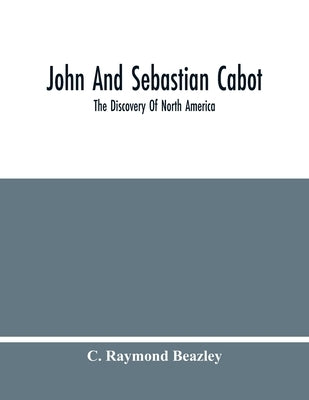 John And Sebastian Cabot: The Discovery Of North America Paperback Alpha Edition