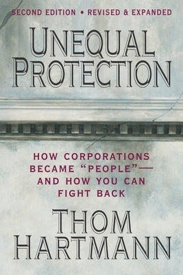 Unequal Protection: The Rise of Corporate Dominance and the Theft of Human Rights Paperback Berrett-Koehler Publishers