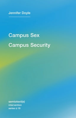 Campus Sex, Campus Security Paperback Semiotext(e)