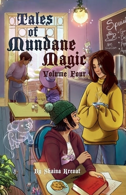 Tales of Mundane Magic: Volume Four Paperback Shaina Krevat