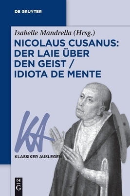 Nicolaus Cusanus: Der Laie über den Geist / Idiota de mente Paperback de Gruyter