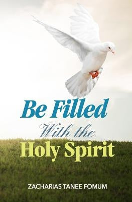 Be Filled With The Holy Spirit Paperback Independently Published