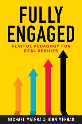 Fully Engaged: Playful Pedagogy for Real Results Paperback Dave Burgess Consulting