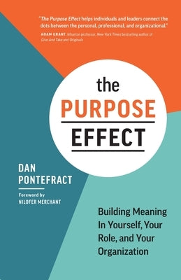 The Purpose Effect: Building Meaning in Yourself, Your Role, and Your Organization Paperback Pontefract Group Consulting Inc.