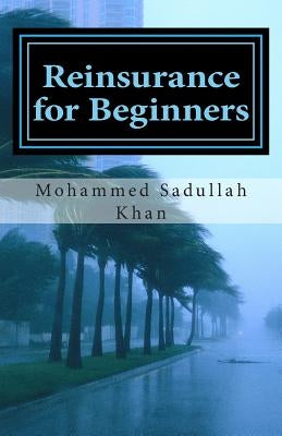 Reinsurance for Beginners by Khan, Mohammed Sadullah
