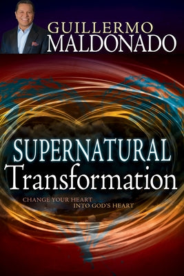 Supernatural Transformation: Change Your Heart Into God's Heart Paperback Whitaker House