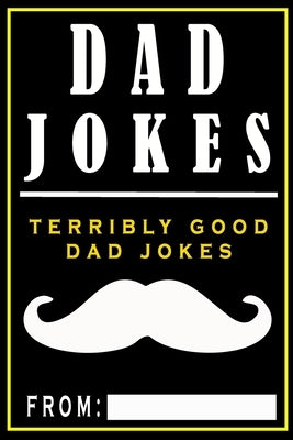 Dad Jokes: Terribly Good Dad Jokes Createspace Independent Publishing Platform