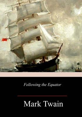 Following the Equator Paperback Createspace Independent Publishing Platform