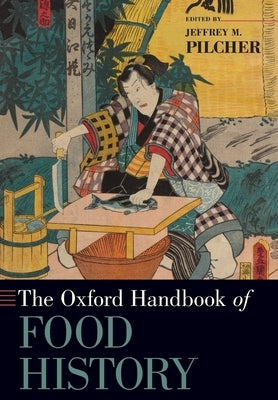 The Oxford Handbook of Food History Paperback Oxford University Press, USA