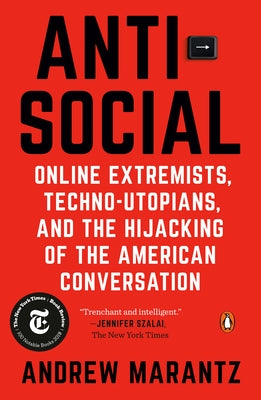 Antisocial: Online Extremists, Techno-Utopians, and the Hijacking of the American Conversation Penguin Books