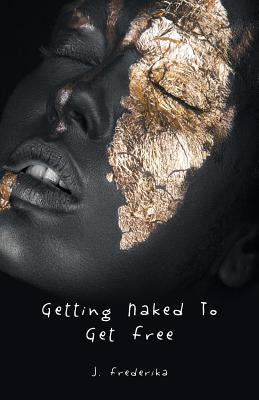 Getting Naked to Get Free iUniverse