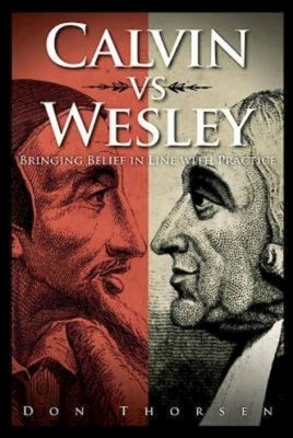 Calvin vs. Wesley: Bringing Belief in Line with Practice Paperback Abingdon Press