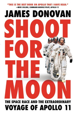 Shoot for the Moon: The Space Race and the Extraordinary Voyage of Apollo 11 Back Bay Books