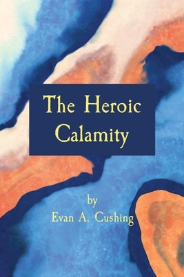 The Heroic Calamity Paperback Primordial Albion Press