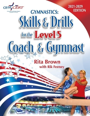 Gymnastics: Level 5 Skills & Drills for the Coach and Gymnast Paperback Rjc Publishing