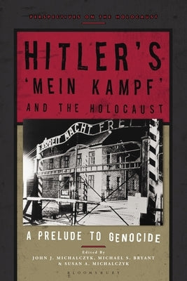 Hitler's 'Mein Kampf' and the Holocaust: A Prelude to Genocide Paperback Bloomsbury Publishing PLC