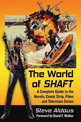 The World of Shaft: A Complete Guide to the Novels, Comic Strip, Films and Television Series Paperback McFarland & Company