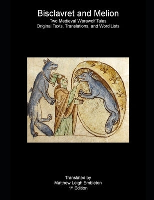 Bisclavret and Melion: Two Medieval Werewolf Tales: Old French Text, Translation, and Word List Paperback Independently Published