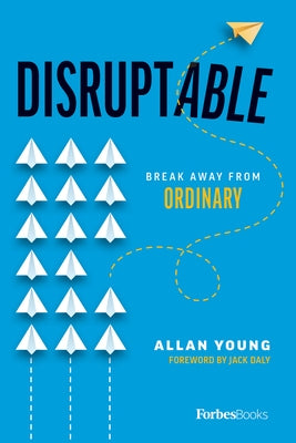 Disruptable: Break Away from Ordinary by Young, Allan
