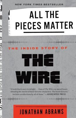 All the Pieces Matter: The Inside Story of the Wire(r) Crown Publishing Group (NY)
