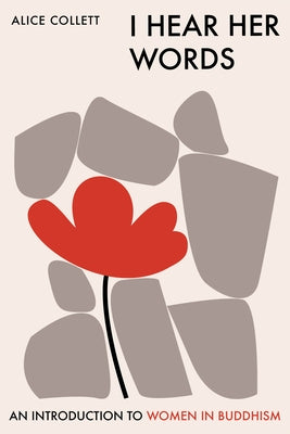I Hear Her Words: An Introduction to Women in Buddhism Windhorse Publications (UK)