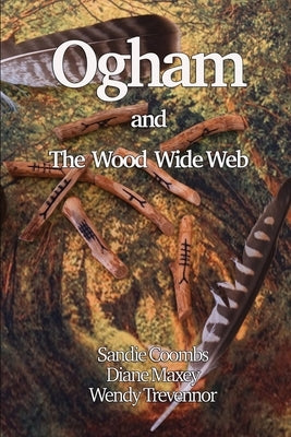 Ogham and the Wood Wide Web by Coombs, Sandie
