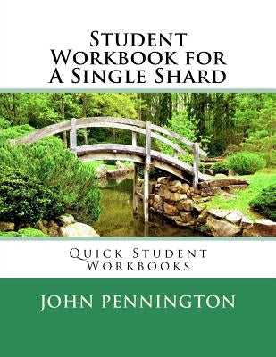 Student Workbook for A Single Shard: Quick Student Workbooks Paperback Createspace Independent Publishing Platform
