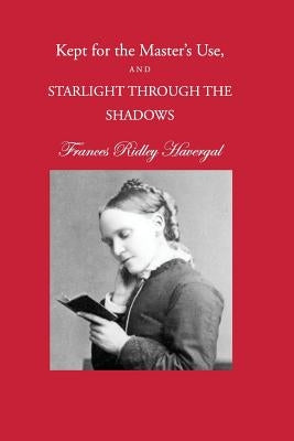Kept for the Master's Use and Starlight through the Shadows Paperback Havergal Trust