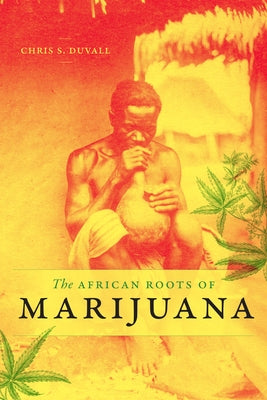 The African Roots of Marijuana Paperback Duke University Press