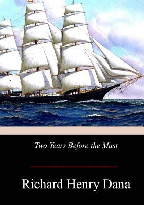 Two Years Before the Mast Paperback Createspace Independent Publishing Platform