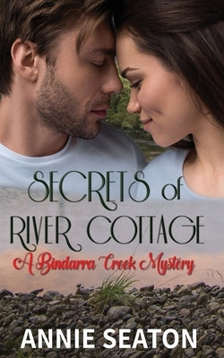 Secrets of River Cottage (A Bindarra Creek Mystery Romance) Paperback Independently Published
