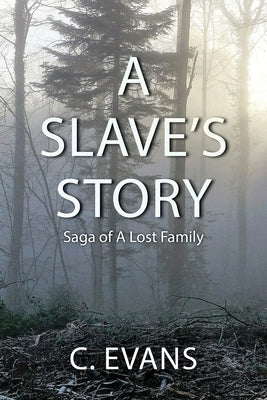 A Slave's Story: Saga of a Lost Family by Evans, C.