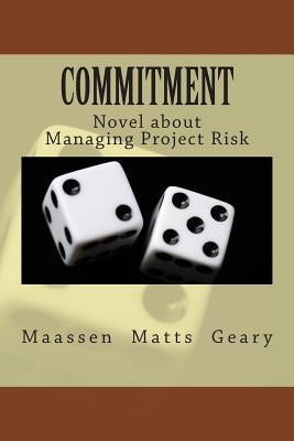 Commitment: Novel about Managing Project Risk Paperback Hathaway Te Brake Publications