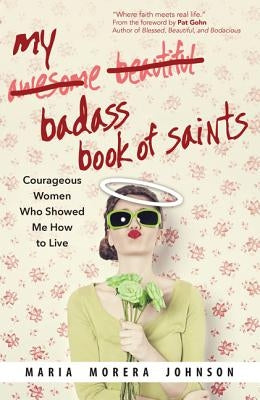 My Badass Book of Saints Paperback Ave Maria Press
