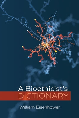 A Bioethicist's Dictionary Paperback Cascade Books