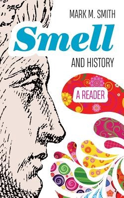 Smell and History: A Reader Paperback West Virginia University Press